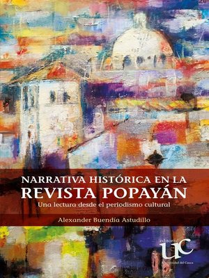 cover image of Narrativa histórica en la revista Popayán